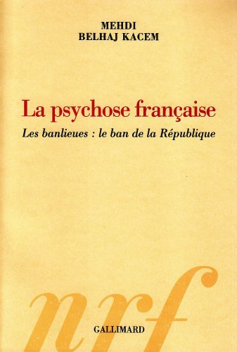 La psychose française : les banlieues : le ban de la République