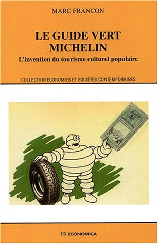 Le Guide vert Michelin : l'invention du tourisme culturel populaire