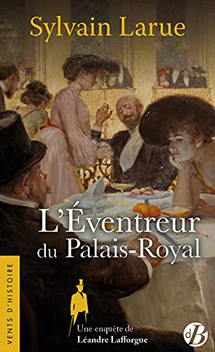 Une enquête de Léandre Lafforgue. Vol. 5. L'éventreur du Palais-Royal