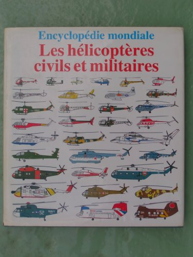 les helicopteres civils et militaires encyclopédie mondiale