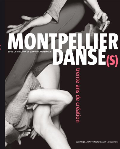 Montpellier danse(s) : trente ans de création