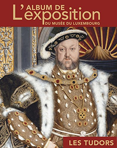 Les Tudors : l'album de l'exposition du Musée du Luxembourg