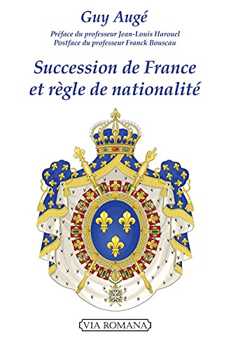 Succession de France et règle de nationalité : le droit royal historique français face à l'orléanism