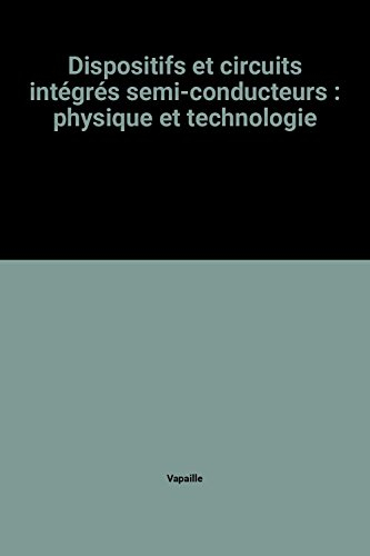 dispositifs et circuits intégrés semi-conducteurs : physique et technologie