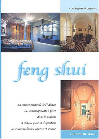 Feng shui : la science orientale de l'habitat, les aménagements à faire dans la maison, à chaque piè
