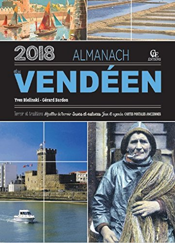 Almanach du Vendéen 2018 : terroir et traditions, recettes de terroir, trucs et astuces, jeux et age