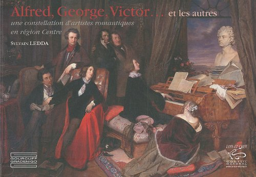 Alfred, Georges, Victor... et les autres : une constellation romantique en bord de Loire
