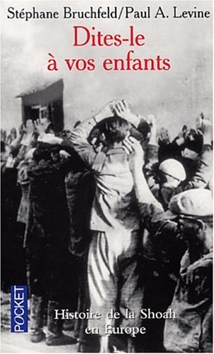 Dites-le à vos enfants : histoire de la Shoah en Europe, 1933-1945