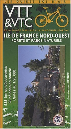 Ile-de-France : forêts et parcs naturels. Vol. 4. Nord-Ouest
