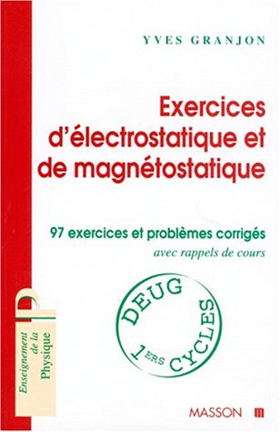 Exercices d'électrostatique et de magnétostatique : 97 exercices et problèmes corrigés avec rappels 