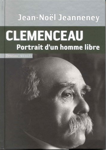 Clemenceau : portrait d'un homme libre