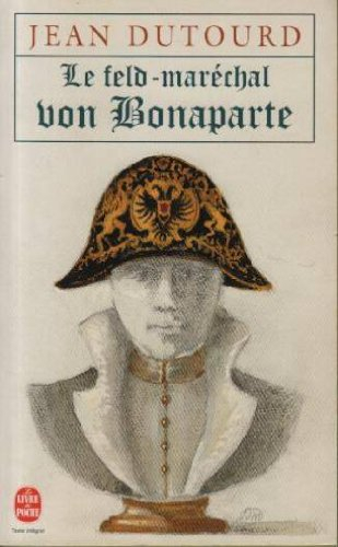 Le feld-maréchal von Bonaparte : considérations sur les causes de la grandeur des Français et de leu
