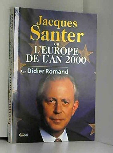Jacques Santer ou L'Europe de l'an 2000