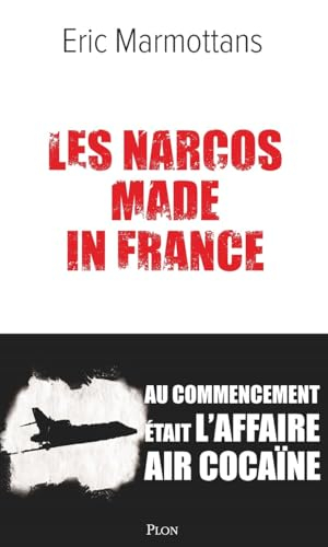 Les narcos made in France : au commencement était l'affaire Air cocaïne