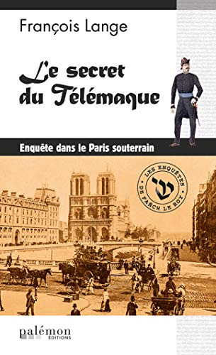 Les enquêtes de Fañch Le Roy. Vol. 3. Le secret du Télémaque : enquête dans le Paris souterrain