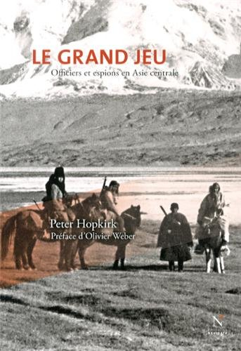 Le grand jeu : officiers et espions en Asie Centrale