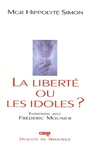 La liberté ou les idoles ? : entretiens avec Frédéric Mounier