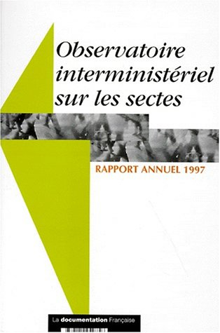 Observatoire interministériel sur les sectes : rapport annuel 1997 : article 3 du décret n°96-387 du