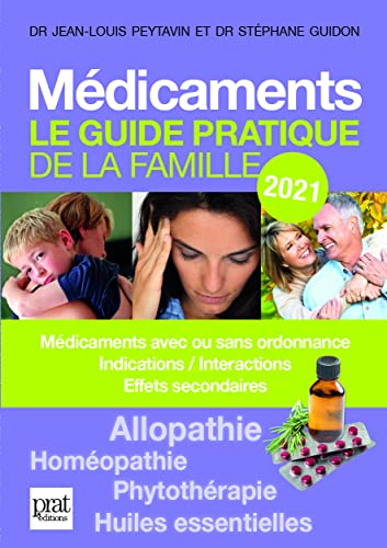 Médicaments : le guide pratique de la famille 2021 : médicaments avec ou sans ordonnance, indication
