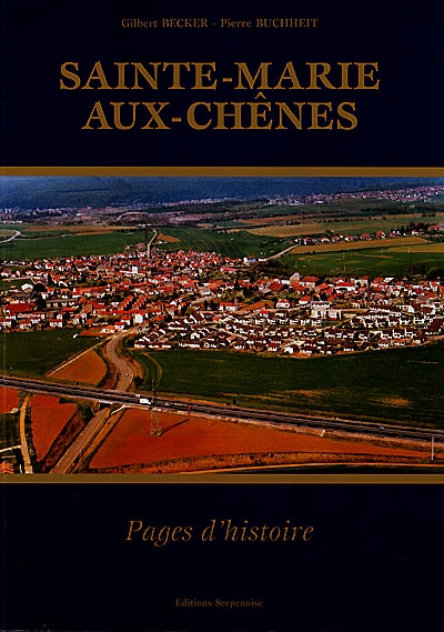 Sainte-Marie-aux-Chênes : pages d'histoire
