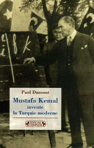 Mustafa Kemal invente la Turquie moderne