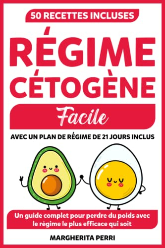 Régime Cétogène Facile: Un guide complet pour perdre du poids de manière saine avec le régime le plu