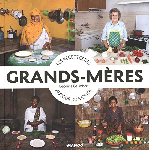 Les recettes des grands-mères autour du monde : histoires et recettes de grands-mères autour du mond