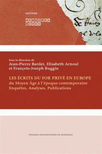 Les écrits du for privé en Europe (du Moyen Age à l'époque contemporaine) : enquêtes, analyses, publ