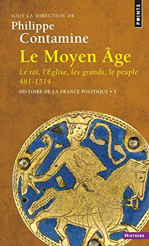 Histoire de la France politique. Vol. 1. Le Moyen Age : le roi, l'Eglise, les grands, le peuple, 481