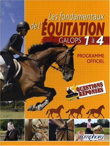 Les fondamentaux de l'équitation, galops 1 à 4 : programme officiel + questions réponses
