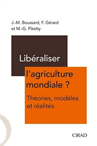 Libéraliser l'agriculture mondiale ? : théories, modèles et réalités