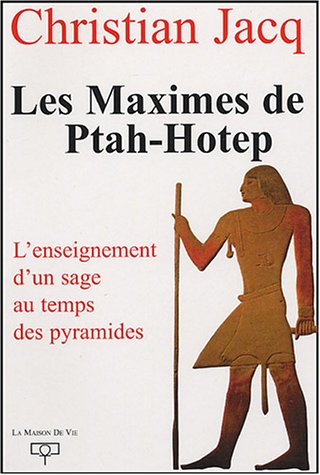 Les maximes de Ptah-Hotep : l'enseignement d'un sage au temps des pyramides