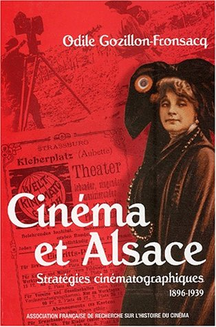 Cinéma et Alsace : stratégies cinématographiques, 1896-1939