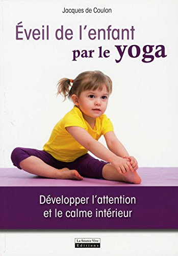 Eveil de l'enfant par le yoga : développer l'attention et le calme intérieur
