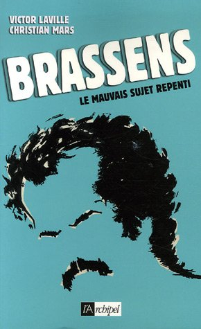 Brassens, le mauvais sujet repenti
