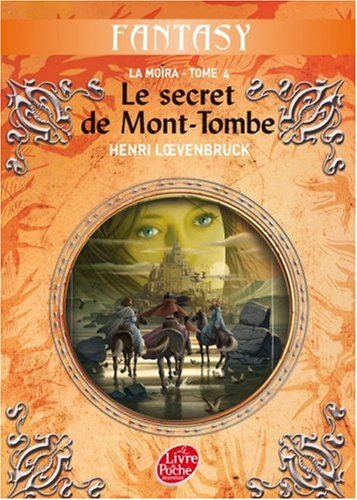 La Moïra. Vol. 4. Le secret de Mont-Tombe