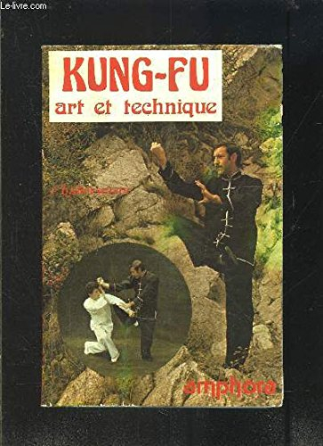Kung fu, wu-shu : art et technique