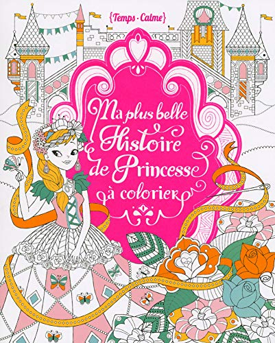 Ma plus belle histoire de princesse à colorier