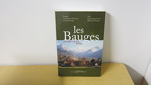 Les Bauges : entre lacs et Isère: Histoire et patrimoine