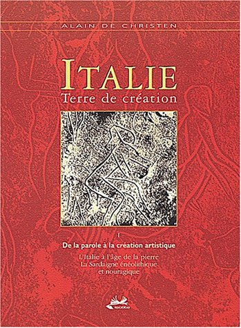 Italie, terre de création. Vol. 1. De la parole à la création artistique : l'Italie à l'âge de la pi