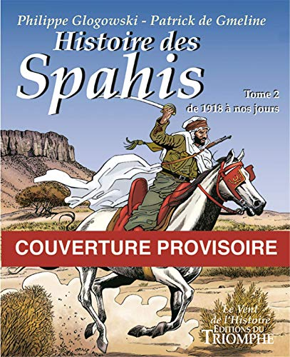Histoire des spahis. Vol. 2. De 1919 à nos jours