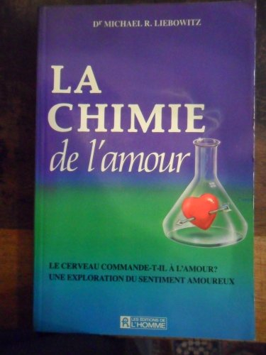 La chimie de l'amour : cerveau commande-t-il à l'amour? : une exploration du sentiment amoureux