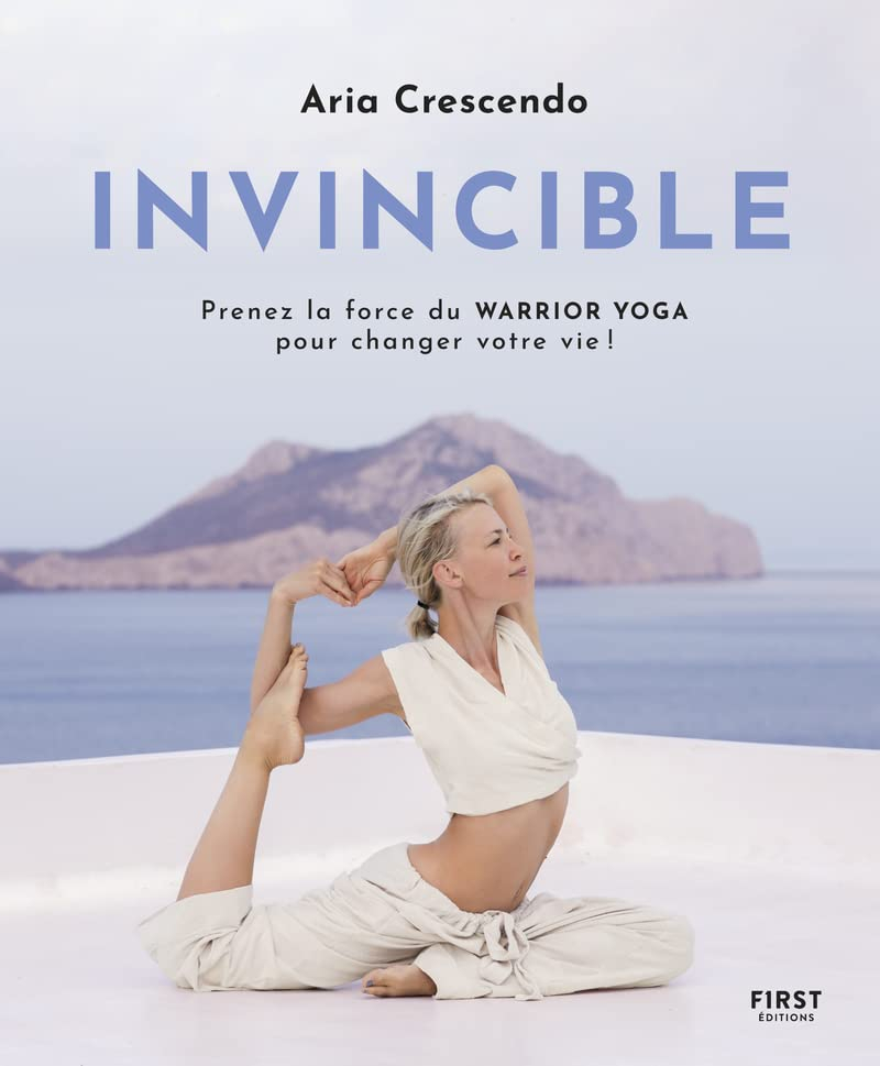 Invincible : prenez la force du warrior yoga pour changer votre vie !