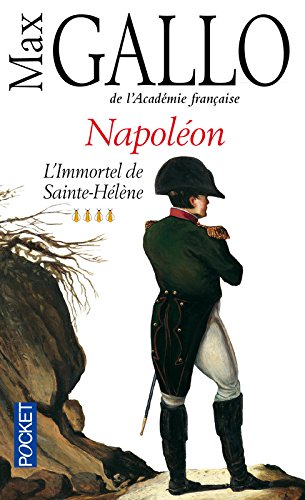 Napoléon. Vol. 4. L'immortel de Sainte-Hélène
