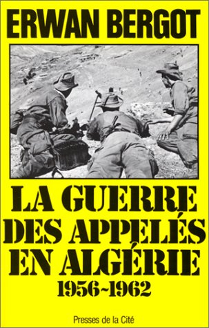 La Guerre des appelés en Algérie. Vol. 1. 1956-1962