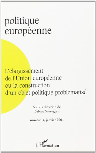 Politique européenne, n° 3. L'élargissement de l'Union européenne ou La construction d'un objet poli