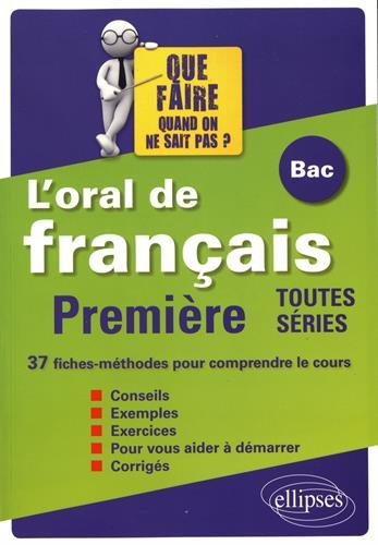 Oral de français au bac, première toutes séries : 37 fiches-méthodes pour comprendre le cours
