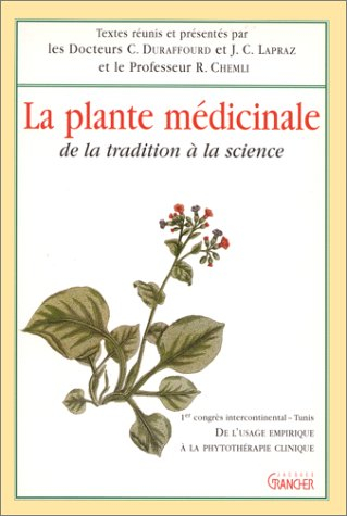 La plante médicinale : de la tradition à la science : de l'usage empirique à la phytothérapie cliniq