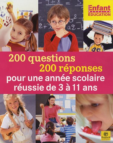200 questions, 200 réponses pour une année scolaire réussie de 3 à 11 ans