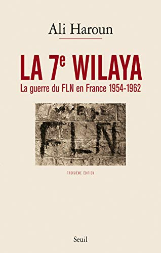 La 7e wilaya : la guerre du FLN en France, 1954-1962